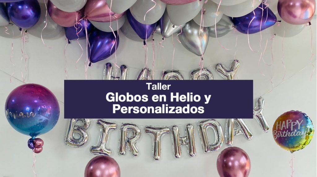 TALLER ONLINE - GLOBOS EN HELIO Y PERSONALIZADOS