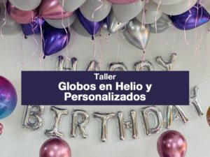 TALLER ONLINE - GLOBOS EN HELIO Y PERSONALIZADOS
