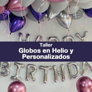 TALLER ONLINE - GLOBOS EN HELIO Y PERSONALIZADOS