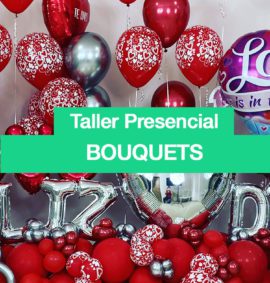 TALLER PERSONALIZADO - Bouquets y Globos en Helio
