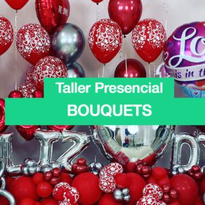 TALLER PERSONALIZADO - Bouquets y Globos en Helio