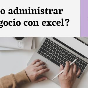 Taller Online: CÓMO ADMINISTRAR TU NEGOCIO CON EXCEL?